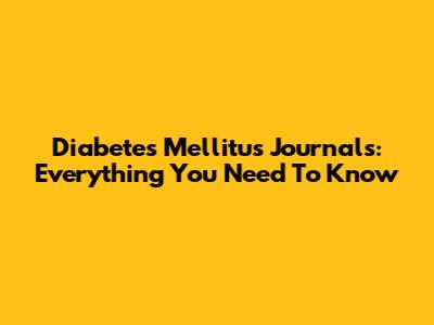 Diabetes Mellitus Journals: Everything You Need To Know