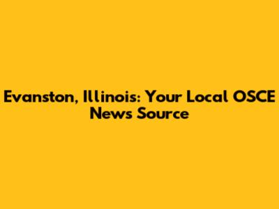 Evanston, Illinois: Your Local OSCE News Source
