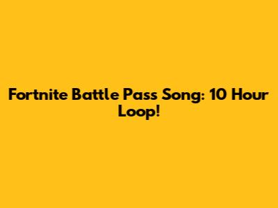 Fortnite Battle Pass Song: 10 Hour Loop!