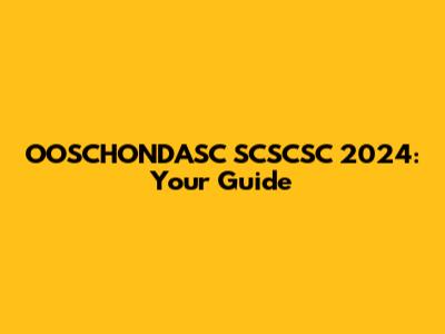 OOSCHONDASC SCSCSC 2024: Your Guide