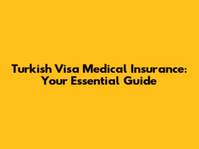 Turkish Visa Medical Insurance: Your Essential Guide